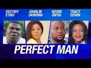 Video: Perfect Man [Part 1] - Latest 2017 Nigerian Nollywood Drama Movie English Full HD